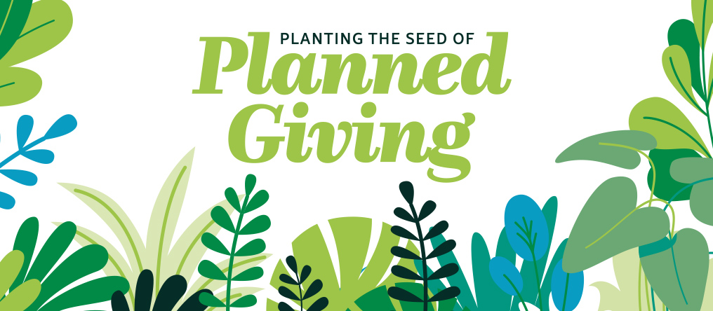 Planting the seed of planned giving