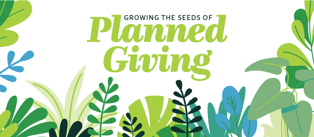 Growing the seeds of planned giving